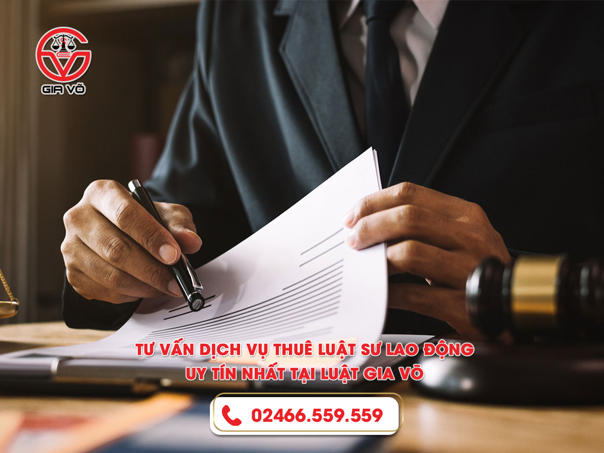 Tư vấn dịch vụ thuê luật sư lao động uy tín nhất tại Luật Gia Võ Tư vấn dịch vụ thuê luật sư lao động uy tín nhất tại Luật Gia Võ