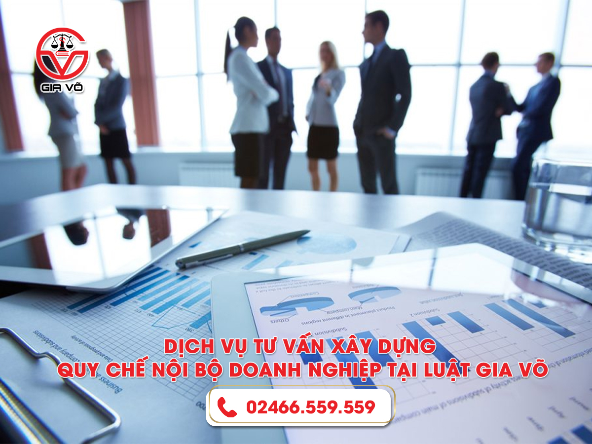 Dịch vụ tư vấn xây dựng quy chế nội bộ doanh nghiệp tại Luật Gia Võ Dịch vụ tư vấn xây dựng quy chế nội bộ doanh nghiệp tại Luật Gia Võ