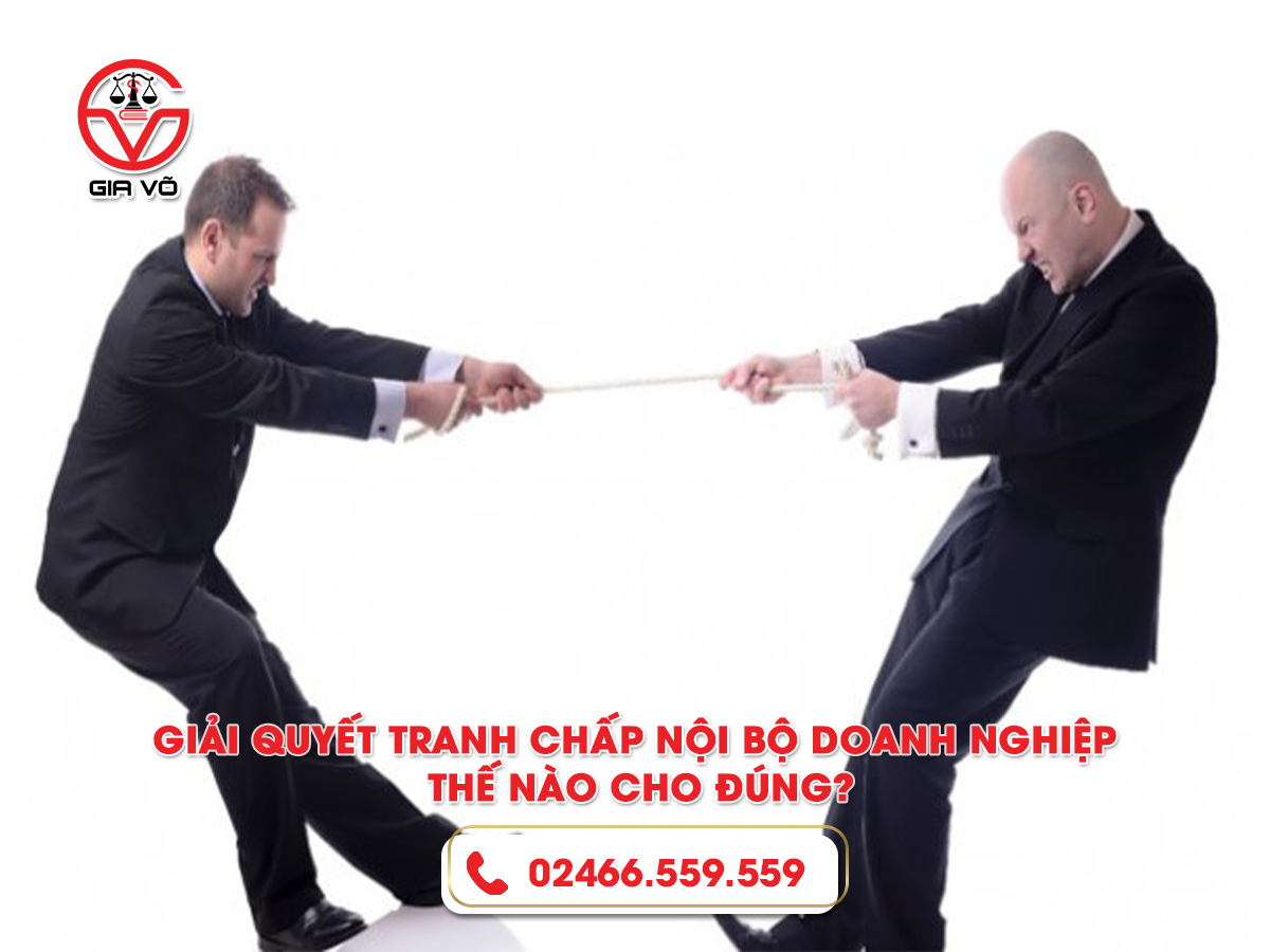 Giải quyết tranh chấp nội bộ doanh nghiệp thế nào cho đúng?