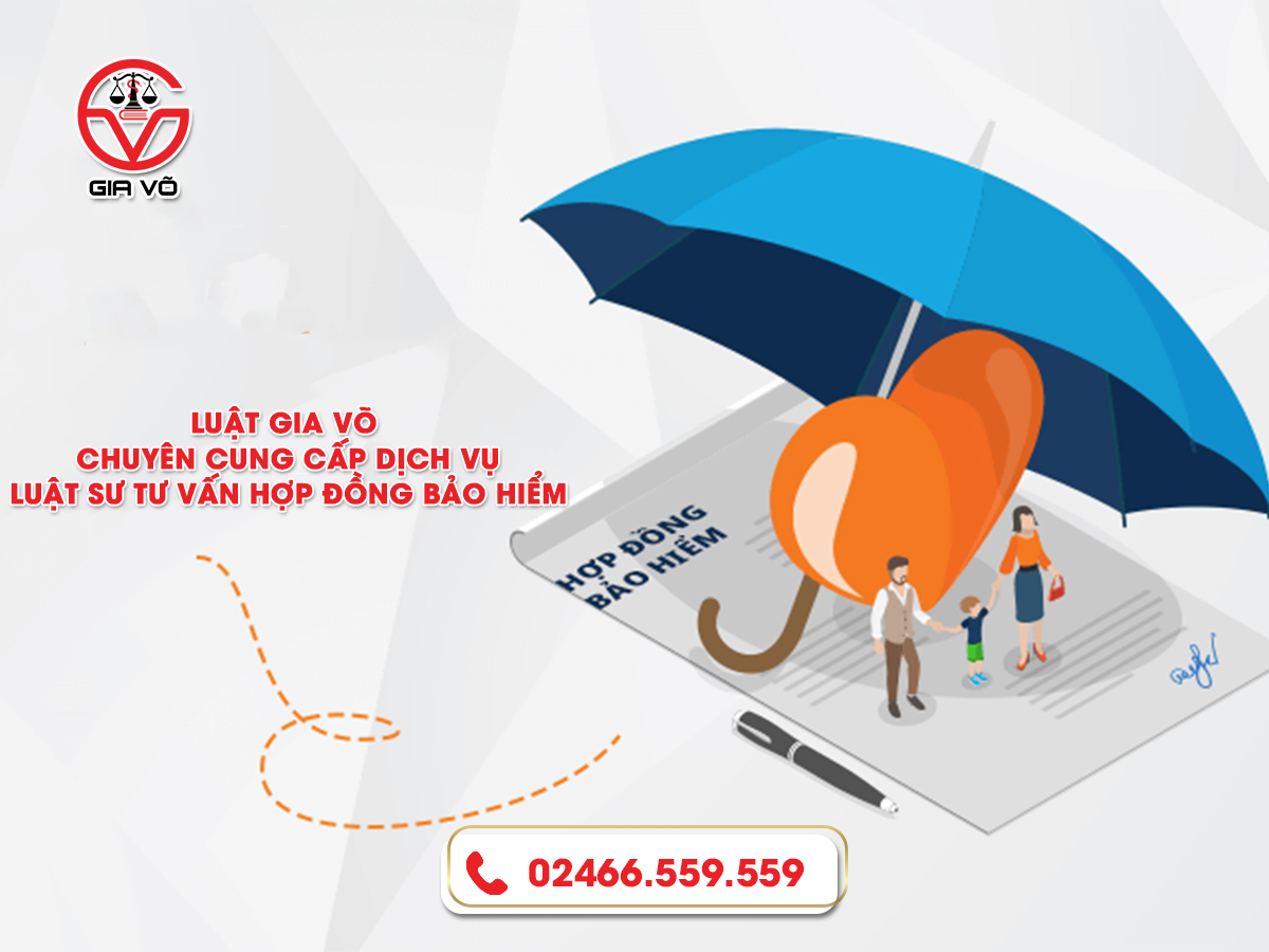 Luật Gia Võ - chuyên cung cấp dịch vụ luật sư tư vấn hợp đồng bảo hiểm 
