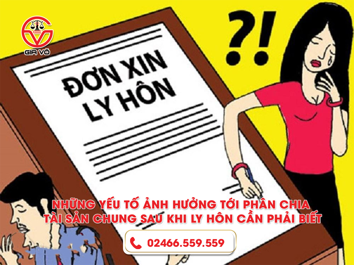 Những yếu tố ảnh hưởng tới phân chia tài sản chung sau khi ly hôn Những yếu tố ảnh hưởng tới phân chia tài sản chung sau khi ly hôn