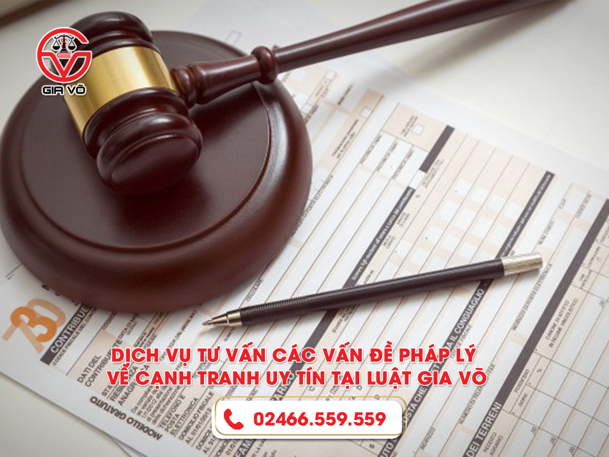 Dịch vụ tư vấn các vấn đề pháp lý về cạnh tranh uy tín tại Luật Gia Võ