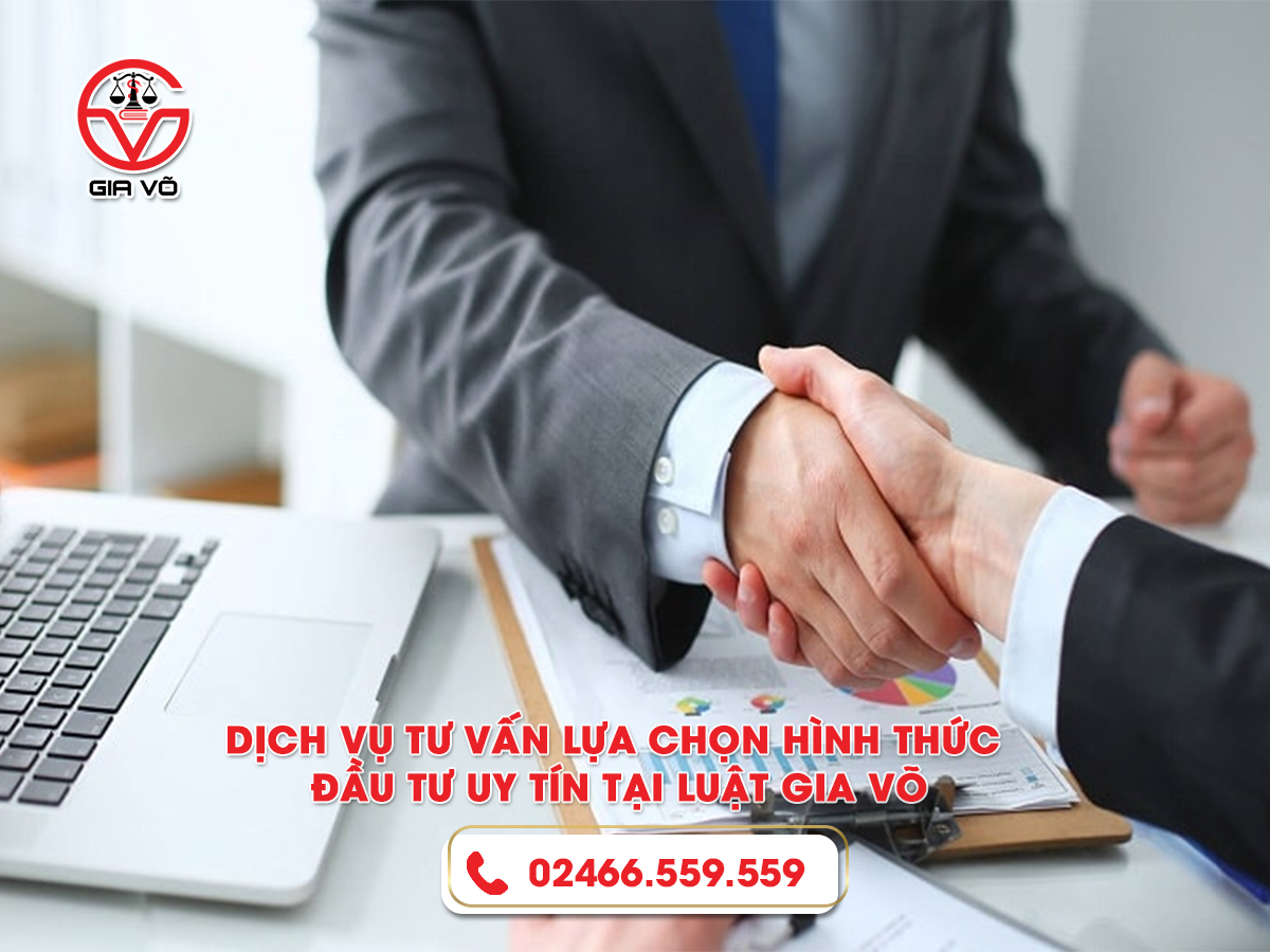 Dịch vụ tư vấn lựa chọn hình thức đầu tư uy tín tại Luật Gia Võ