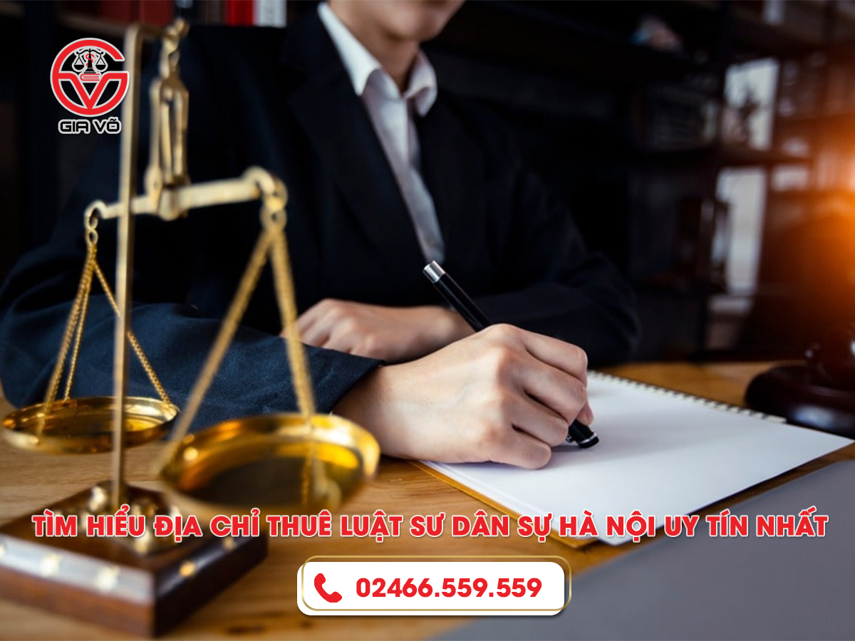 Tìm hiểu địa chỉ thuê luật sư dân sự Hà Nội uy tín nhất Tìm hiểu địa chỉ thuê luật sư dân sự Hà Nội uy tín nhất