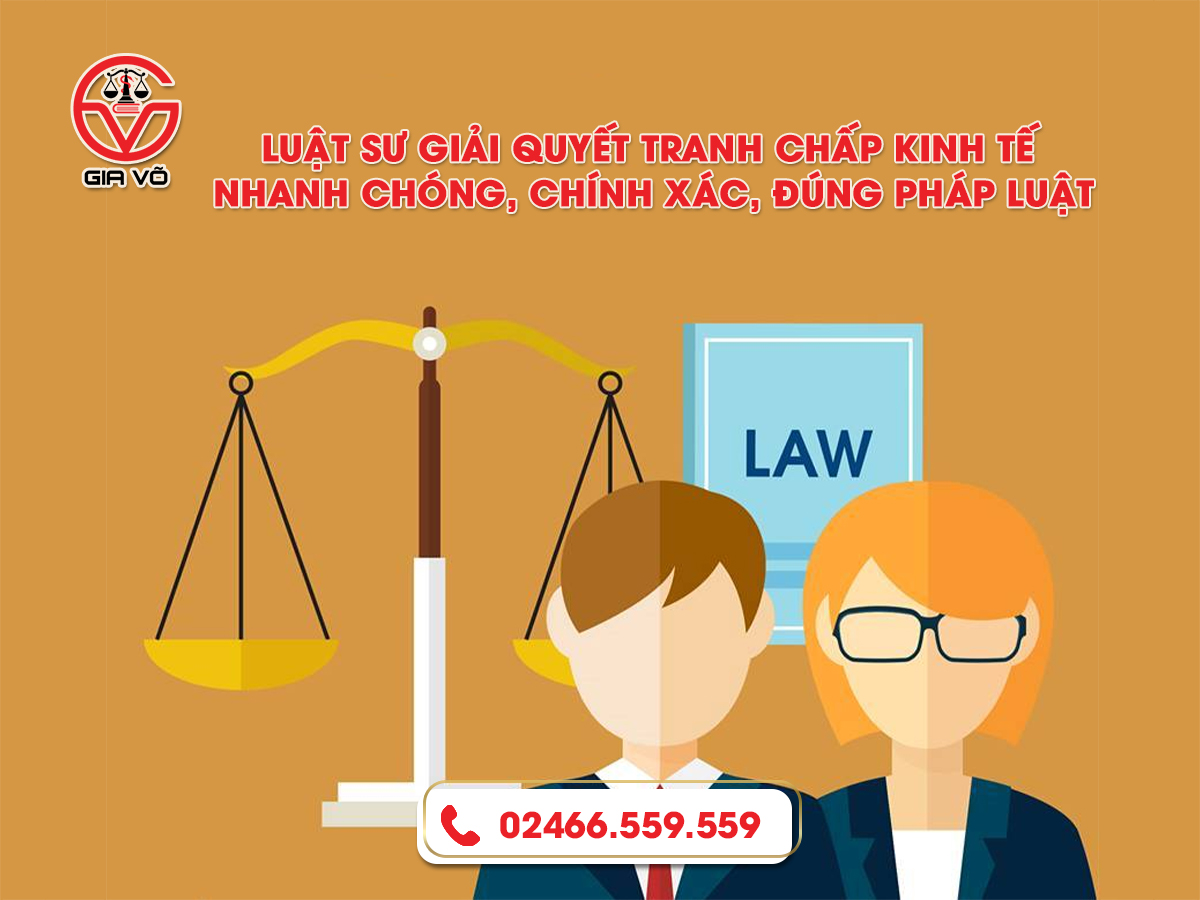 Luật sư giải quyết tranh chấp kinh tế - nhanh chóng, chính xác, đúng pháp luật Luật sư giải quyết tranh chấp kinh tế - nhanh chóng, chính xác, đúng pháp luật