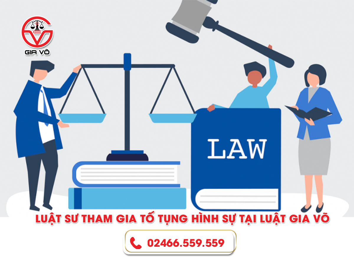 Luật sư tham gia tố tụng hình sự tại Luật Gia Võ