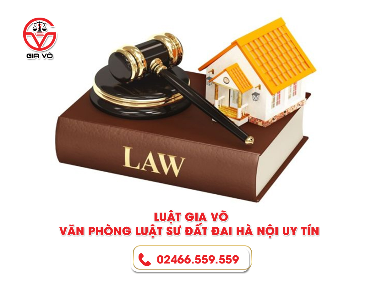 Luật Gia Võ - văn phòng luật sư đất đai Hà Nội uy tín Luật Gia Võ - văn phòng luật sư đất đai Hà Nội uy tín