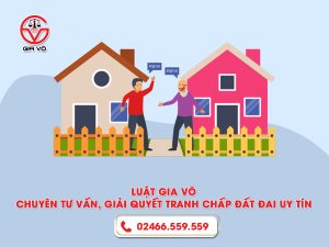 Luật Gia Võ - chuyên tư vấn, giải quyết tranh chấp đất đai uy tín 