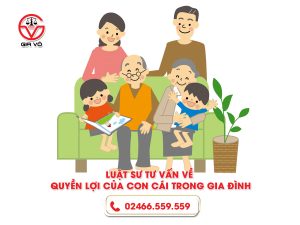 Luật sư tư vấn về quyền lợi của con cái trong gia đình