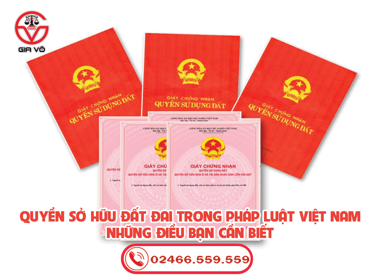 Quyền sở hữu đất đai trong pháp luật Việt Nam - Những điều bạn cần biết