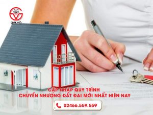 Cập nhập quy trình chuyển nhượng đất đai mới nhất hiện nay