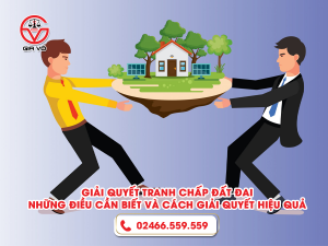 Giải quyết tranh chấp đất đai – Những điều bạn cần biết