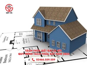 Tách thửa đất đai là gì? Quy trình tách thửa đất năm 2023