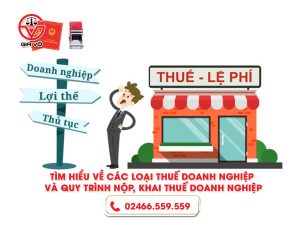Tìm hiểu về các loại thuế doanh nghiệp và quy trình nộp; khai thuế doanh nghiệp