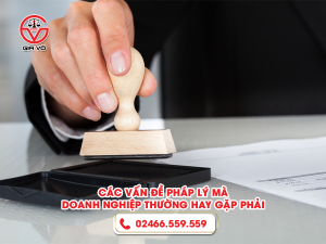 Các vấn đề pháp lý mà doanh nghiệp thường hay gặp phải