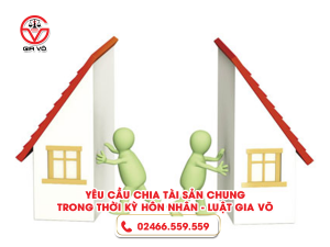 Yêu cầu chia tài sản chung trong thời kỳ hôn nhân